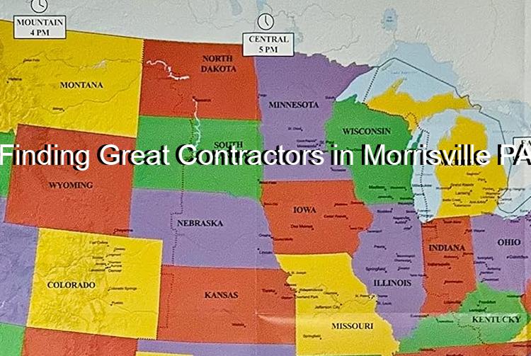 Finding Great Contractors in Morrisville PA